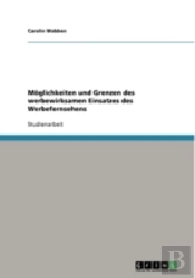 Moglichkeiten Und Grenzen Des Werbewirksamen Einsatzes Des Werbefernsehens