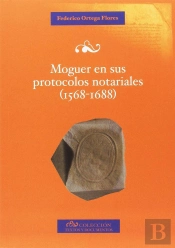 Moguer En Sus Protocolos Notariales (1568-1688)