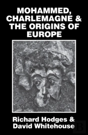 Mohammed, Charlemagne, And The Origins Of Europe