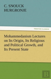 Mohammedanism Lectures On Its Origin, Its Religious And Political Growth, And Its Present State