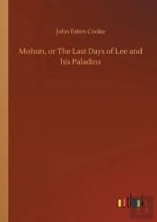Mohun, Or The Last Days Of Lee And His Paladins