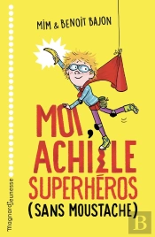 Moi, Achille Superhéros (Sans Moustache)