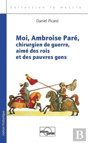 Moi, Ambroise Pare, Chirurgien