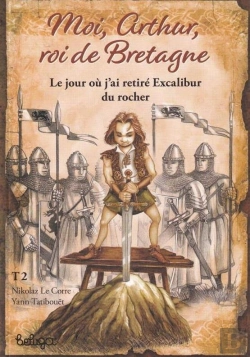 Bertrand.pt - Moi, Arthur, Roi De Bretagne Tome 2 : Le Jour Où J'Ai Retiré Excalibur Du Rocher
