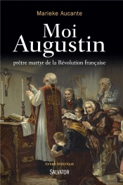 Moi Augustin ; Prêtre Martyr De La Révolution Française