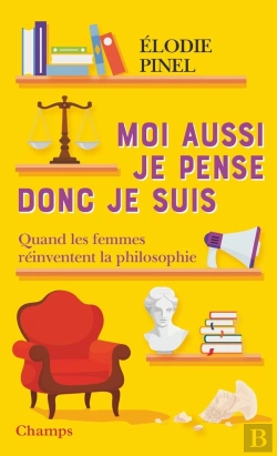 Bertrand.pt - Moi Aussi Je Pense Donc Je Suis : Quand Les Femmes Réinventent La Philosophie