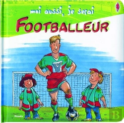Bertrand.pt - Moi Aussi Je Serai ; Footballeur