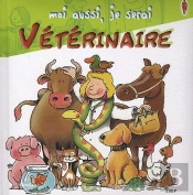 Moi Aussi, Je Serai ; Vétérinaire