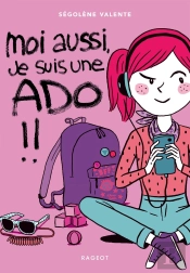 Moi Aussi, Je Suis Une Ado !