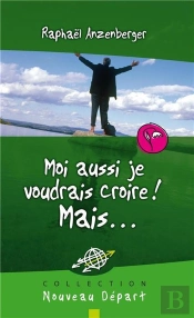 Moi Aussi Je Voudrais Croire ! Mais...