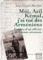 Moi, Azil Kemal, J'Ai Tue Des Armeniens