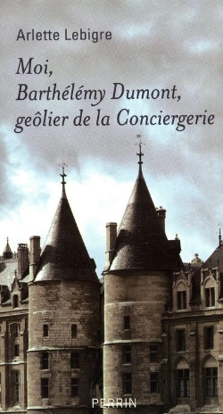 Bertrand.pt - Moi, Barthélémy Dumont, Geôlier De La Conciergerie