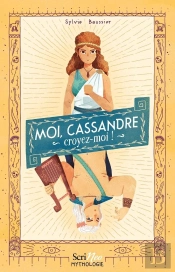 Moi, Cassandre, Croyez Moi !