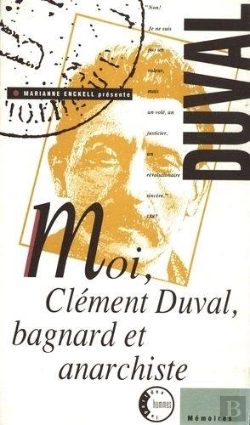 Bertrand.pt - Moi, Clément Duval, Bagnard Et Anarchiste