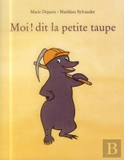 Moi Dit La Petite Taupe