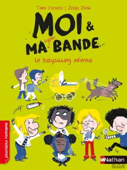 Bertrand.pt - Moi & Ma Super Bande ; Le Babysitting Infernal