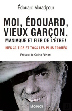 Bertrand.pt - Moi, Edouard, Vieux Garçon, Maniaque Et Fier De L'Être ! Mes 33 Tics Les Plus Toqués
