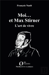 Moi... Et Max Stirner - L'Art De Vivre