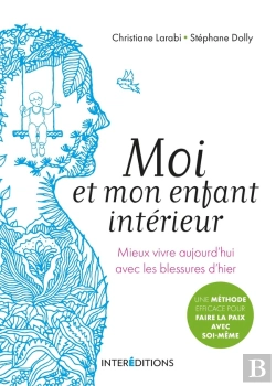 Bertrand.pt - Moi Et Mon Enfant Intérieur ; Mieux Vivre Aujourd'Hui Avec Les Blessures D'Hier