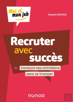 Bertrand.pt - Moi Et Mon Job : Recruter Avec Succès ; Conduire Ses Entretiens Sans Se Tromper