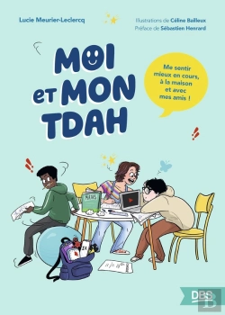 Bertrand.pt - Moi Et Mon Tdah : Me Sentir Mieux En Cours, À La Maison Et Avec Mes Ami·Es !