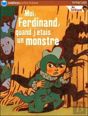 Moi, Ferdinand, Quand J'Étais Un Monstre