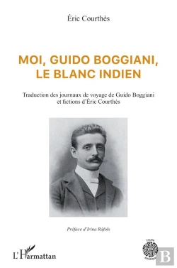 Bertrand.pt - Moi, Guido Boggiani, Le Blanc Indien : Traduction Des Journaux De Voyage De Guido Boggiani Et Fictions D'Éric Courthès
