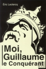 Moi Guillaume Le Conquerant
