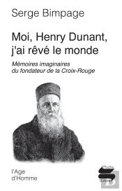 Moi Henri Dunant J'Ai Reve Le Monde