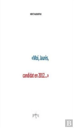 Bertrand.pt - Moi, Jaures, Candidat En 2012