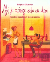 Moi Je Cuisine Solo Ou Duo ; Recettes Rapides Et Menus Malins