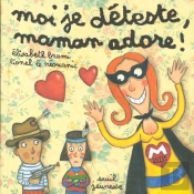 Moi Je Déteste, Maman Adore !