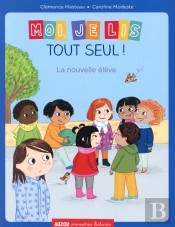 Moi Je Lis Tout Seul ! La Nouvelle Élève