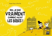Moi, Je Sais Vraiment Comment On Fait Les Bebes !