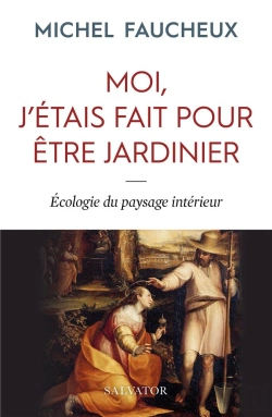 Bertrand.pt - Moi, J'Étais Fait Pour Être Jardinier ; Petite Écologie Du Paysage Intérieur