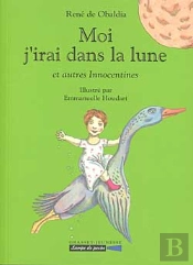 Moi, J'Irai Dans La Lune Et Autres Innocentines