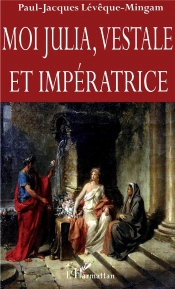 Moi Julia, Vestale Et Impératrice