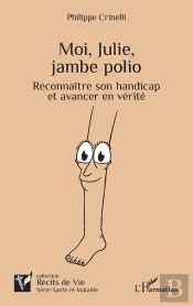Moi, Julie, Jambe Polio : Reconnaître Son Handicap Et Avancer En Vérité