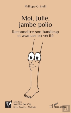 Bertrand.pt - Moi, Julie, Jambe Polio : Reconnaître Son Handicap Et Avancer En Vérité