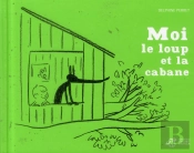 Moi, Le Loup Et La Cabane