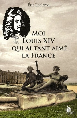 Bertrand.pt - Moi Louis Xiv Qui Ai Tant Aimé La France