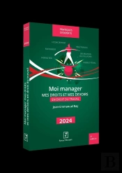 Moi Manager : Mes Droits Et Mes Devoirs En Droit Du Travail (Édition 2023)