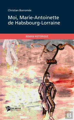 Bertrand.pt - Moi, Marie-Antoinette De Habsbourg-Lorraine