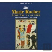 Moi, Marie Rocher, Écolière En Guerre