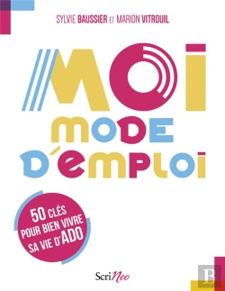 Bertrand.pt - Moi, Mode D'Emploi : 50 Clés Pour Bien Vivre Sa Vie D'Ado