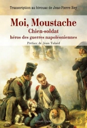 Moi, Moustache, Chien-Soldat, Héros Des Guerres Napoléoniennes