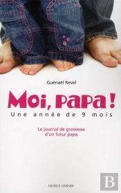 Moi Papa ! Une Annee De 9 Mois