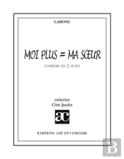 Moi Plus = Ma Soeur : Comédie En Deux Actes