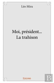 Moi, President... La Trahison