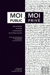 Moi Public Et Moi Privé Dans Les Mémoires Et Les Écrits Autobiographiques Du 17e Siècle